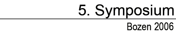 5. Symposium - Bozen 2006