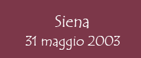 Siena  31 maggio 2003