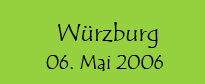W&uuml;rzburg, 06. Mai 2006
